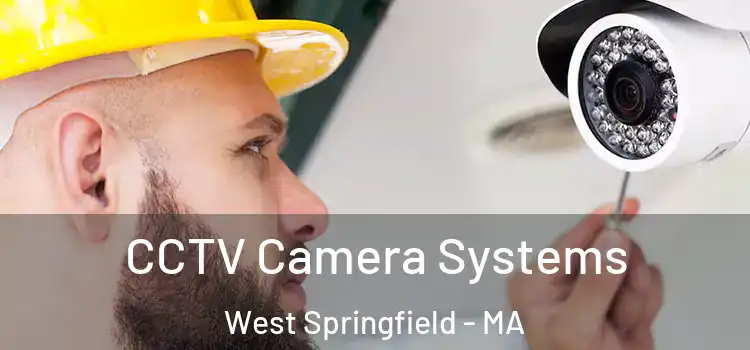 CCTV Camera Systems West Springfield - MA