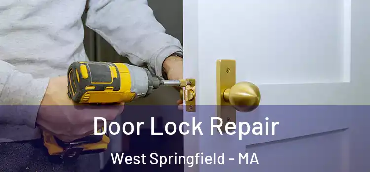 Door Lock Repair West Springfield - MA
