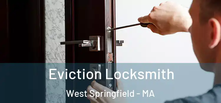  Eviction Locksmith West Springfield - MA