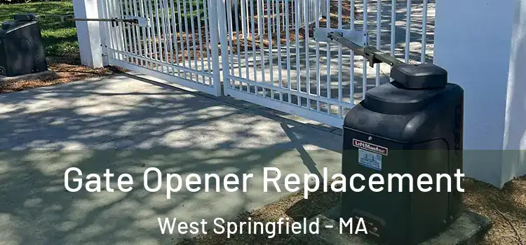 Gate Opener Replacement West Springfield - MA