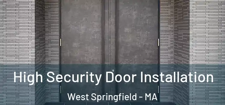 High Security Door Installation West Springfield - MA