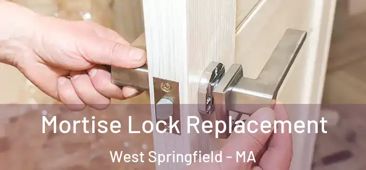 Mortise Lock Replacement West Springfield - MA